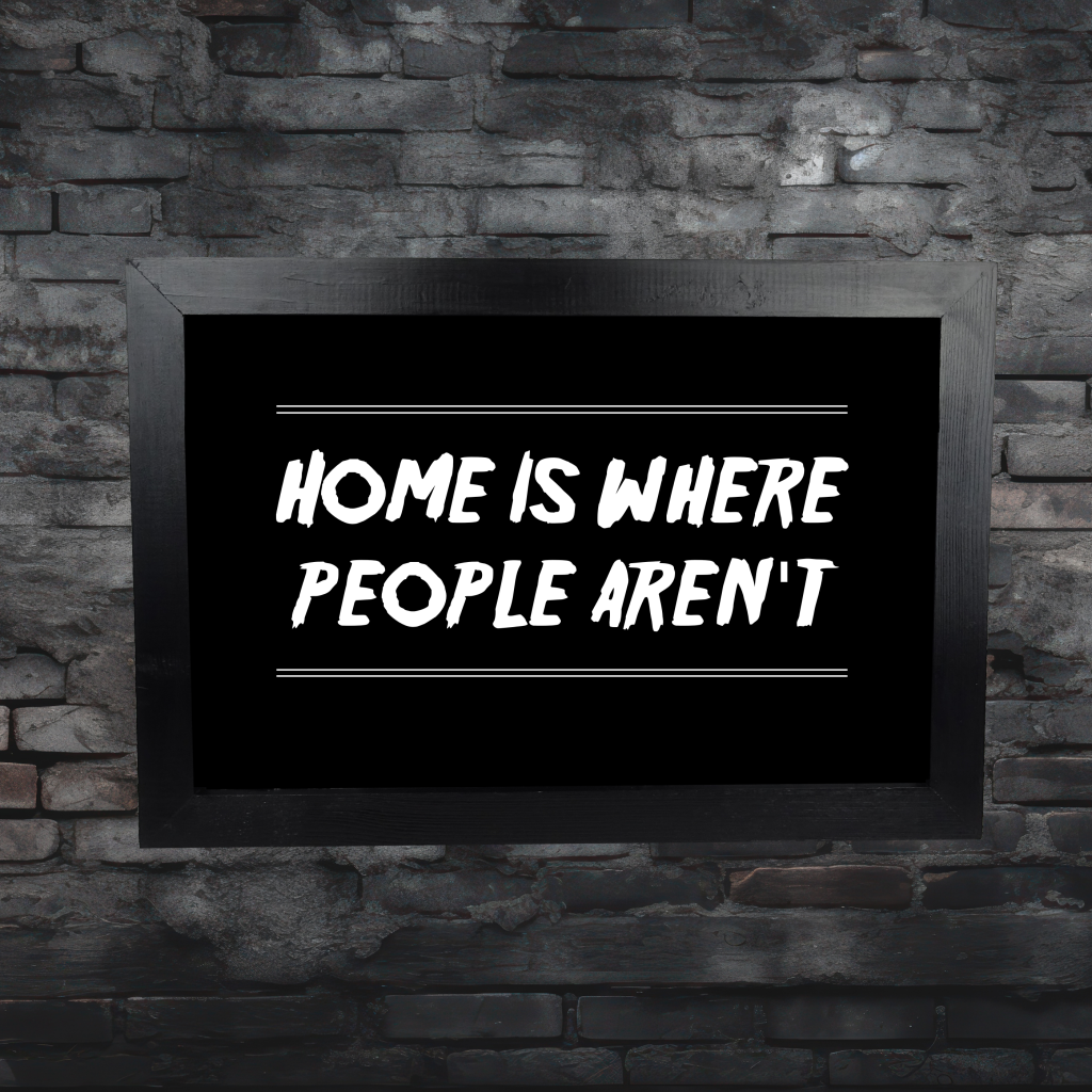 Home Is Where People Aren't